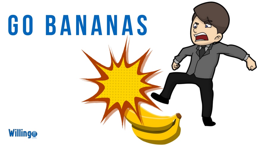 go bananas trong tiếng Anh nghĩa là gì