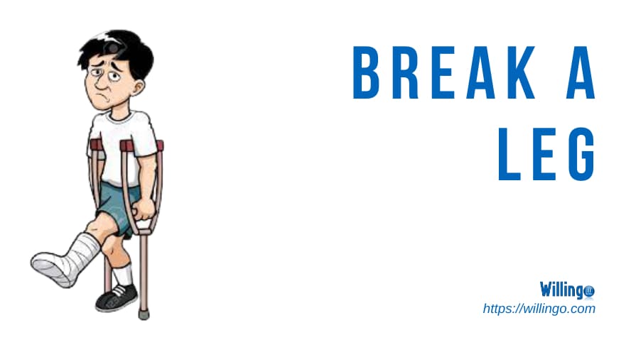 break a leg là gì