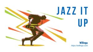jazz it up nghĩa là gì