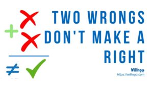 two wrongs don't make a right nghĩa là gì