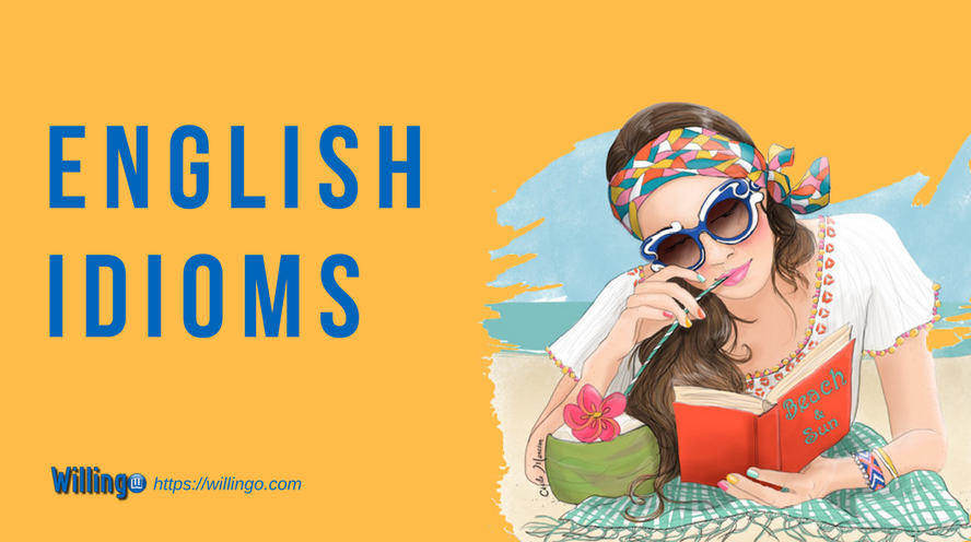 Thành ngữ tiếng Anh thông dụng - English idioms [6]