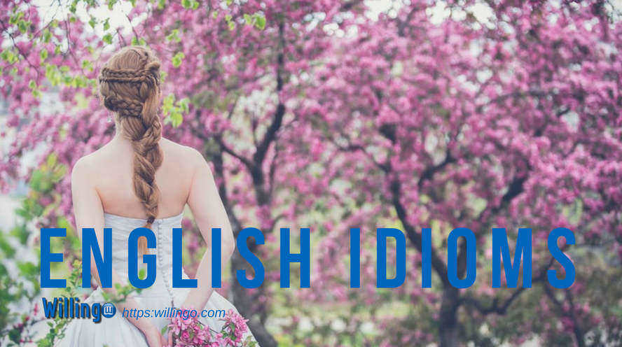 Một vài thành ngữ tiếng Anh thông dụng - English idioms [31]