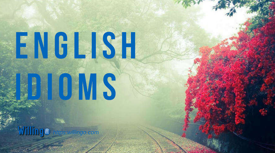 Một vài thành ngữ tiếng Anh thông dụng - English idioms [33]