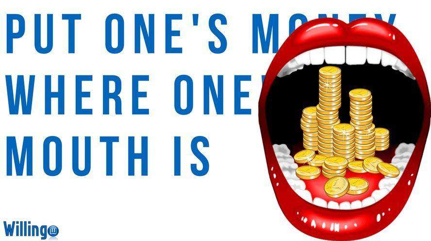 put_ones_money_where_ones_mouth_is