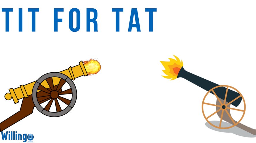 TIT FOR TAT