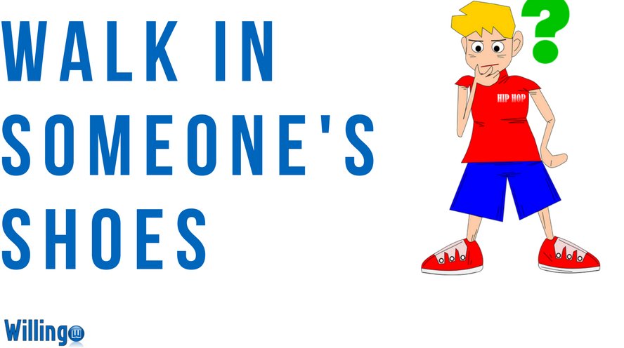 WALK IN SOMEONE’S SHOES