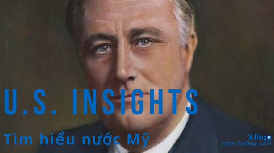 Ai là Tổng thống Mỹ trong thời kỳ Đại khủng hoảng và Chiến tranh thế giới thứ hai Franklin Roosevelt
