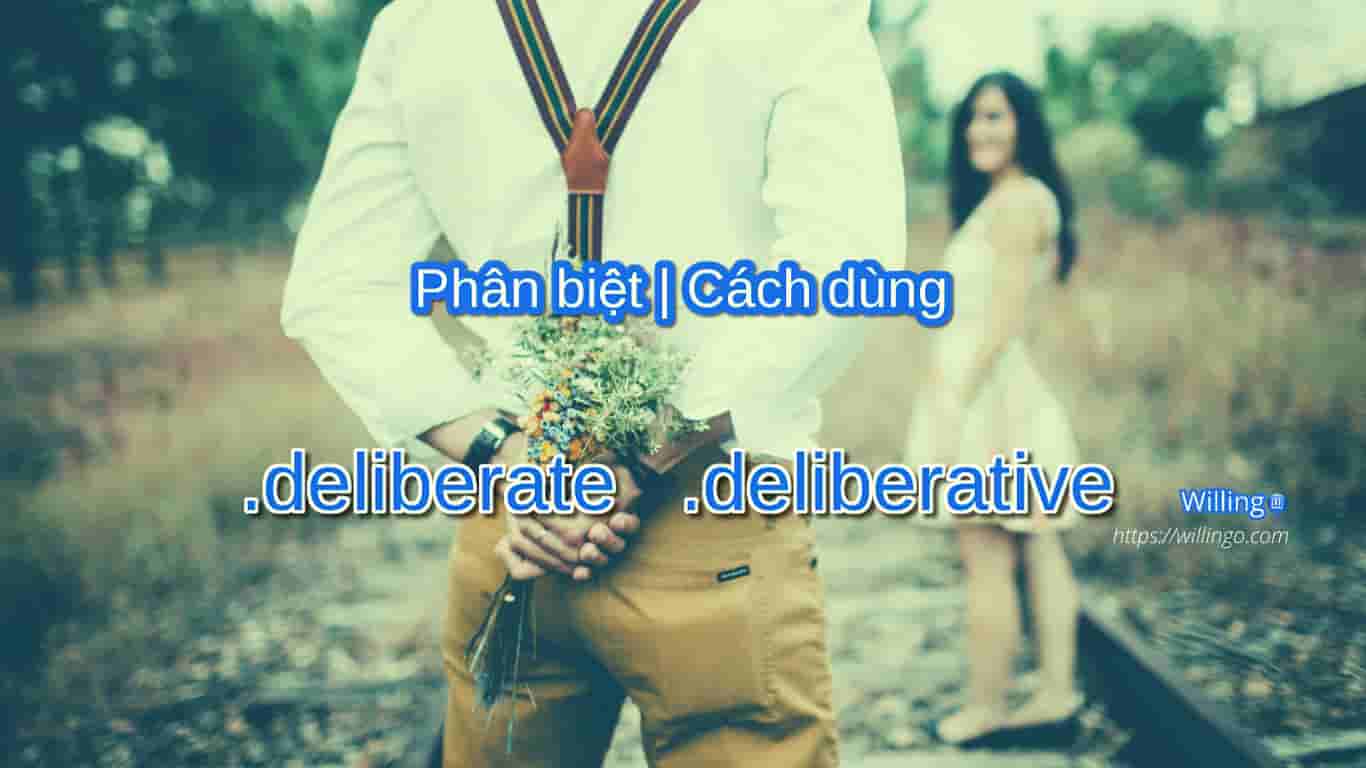 deliberate deliberative