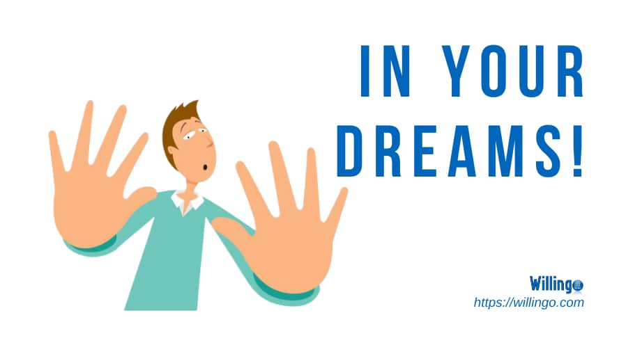 in your dreams nghĩa là gì