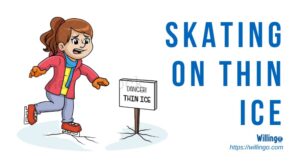 skating on thin ice nghĩa là gì