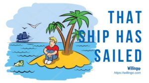 that ship has sailed nghĩa là gì